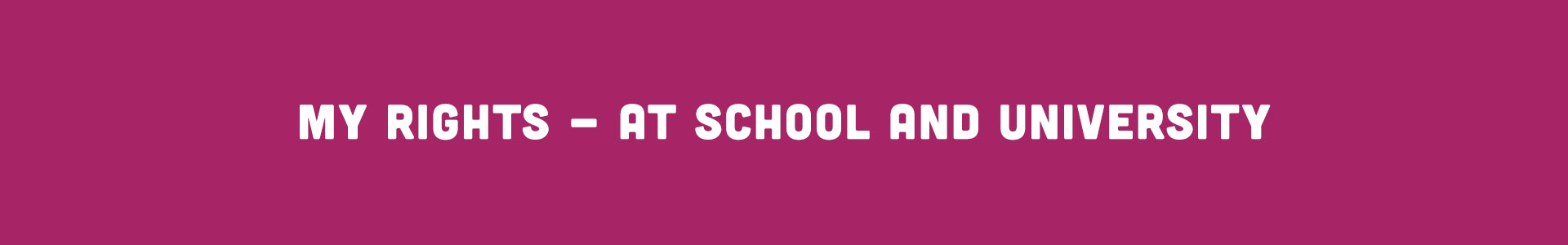 My rights - At school and university