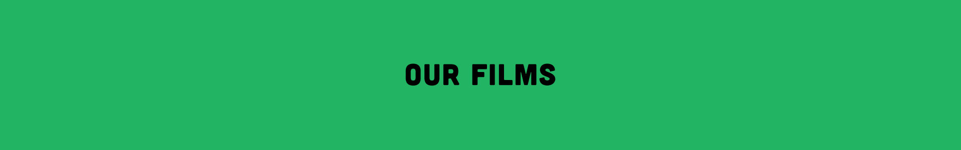 Our films