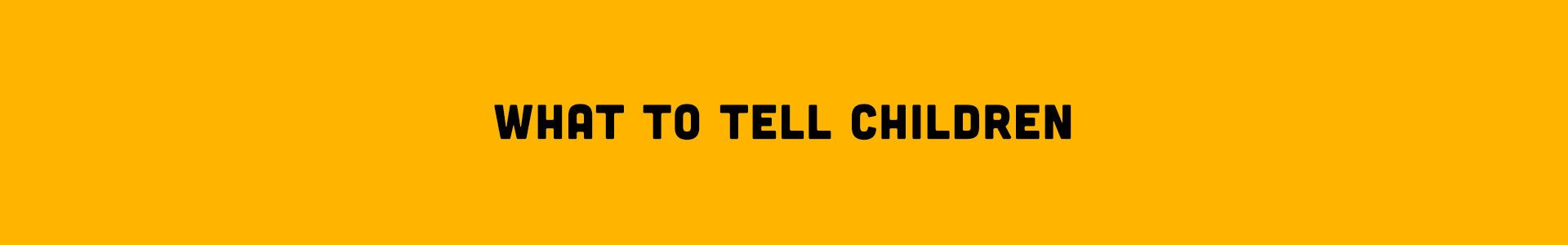 What to tell children