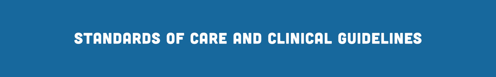 Standards of care and clinical guidelines
